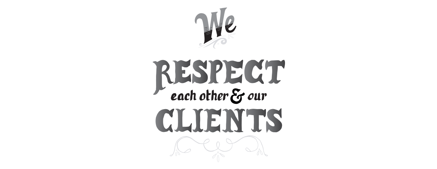 We Respect each other & our Clients